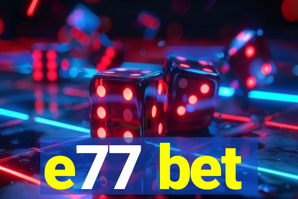 e77 bet